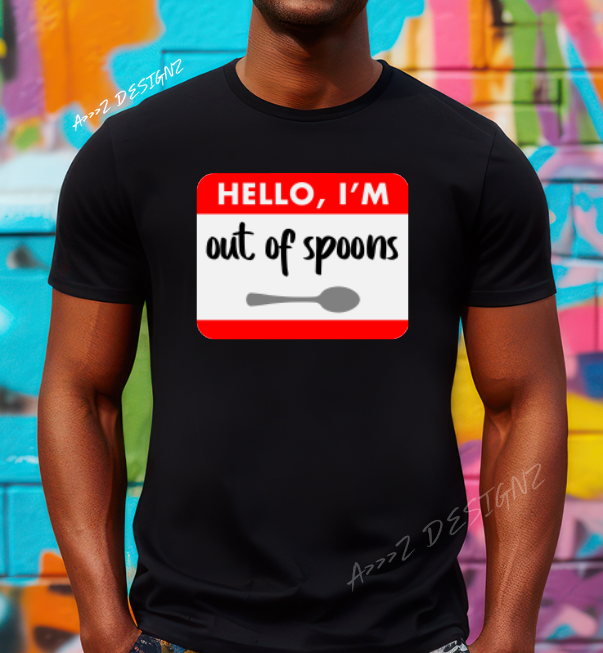 Spoonie Hello I'm Out of Spoons Adult Tshirt