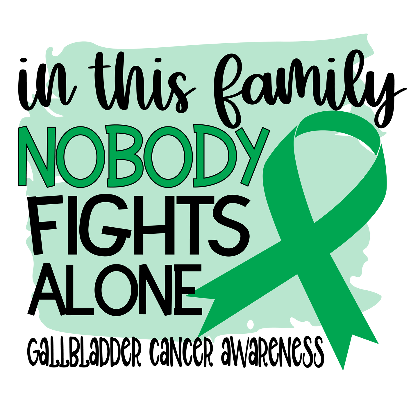 Nobody Fights Alone Gallblader Green Ribbon Youth and Adult Sizes