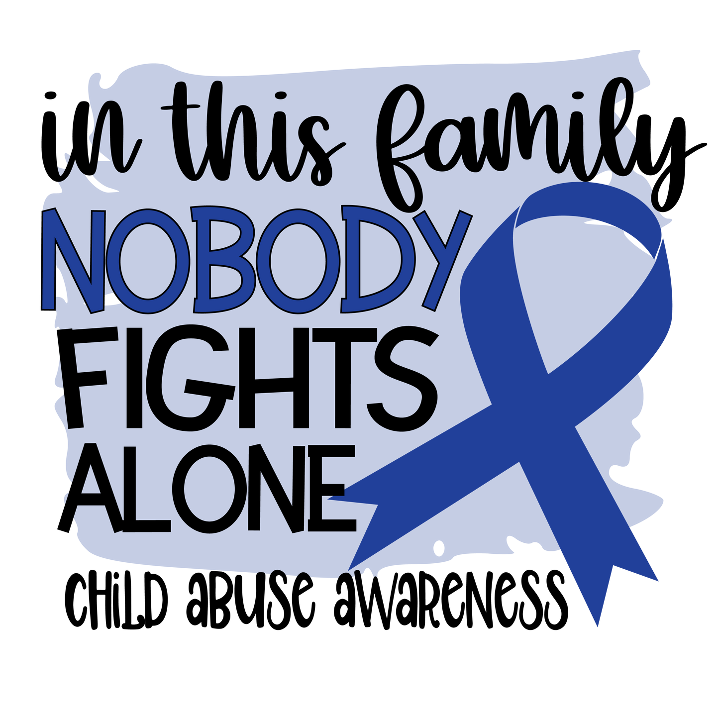 Nobody Fights Alone Child Abuse Blue Ribbon Youth and Adult Sizes