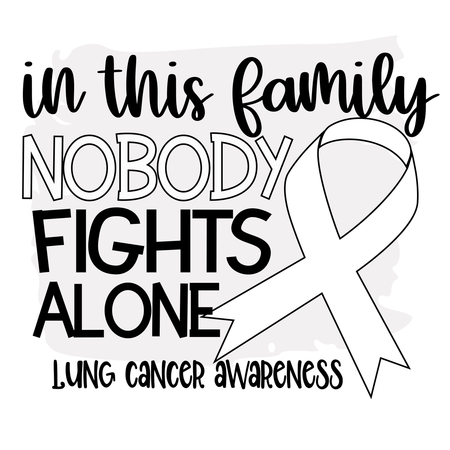 Nobody Fights Alone Lung Cancer White Ribbon Youth and Adult Sizes