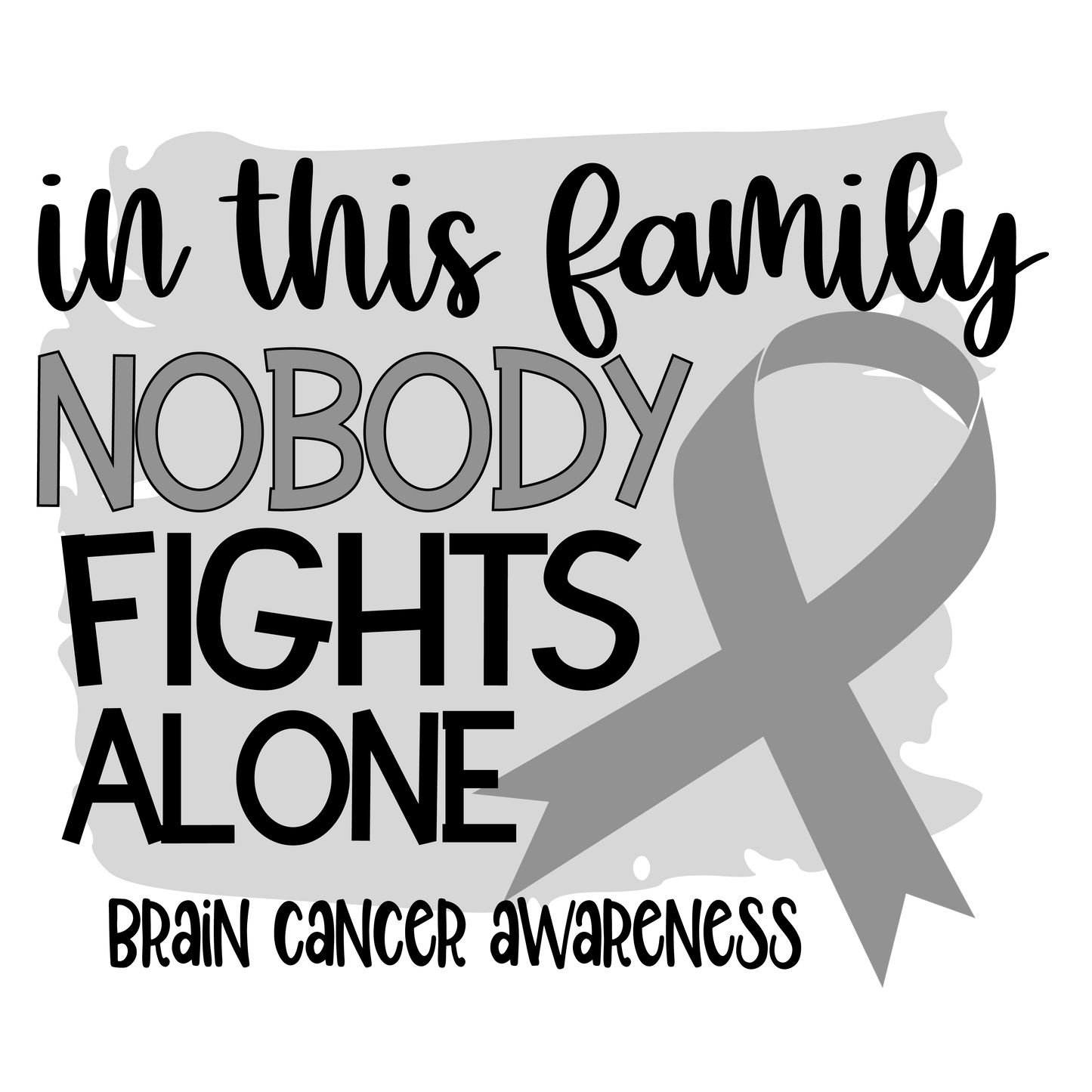 Nobody Fights Alone Brain Cancer Grey Ribbon Youth and Adult Sizes