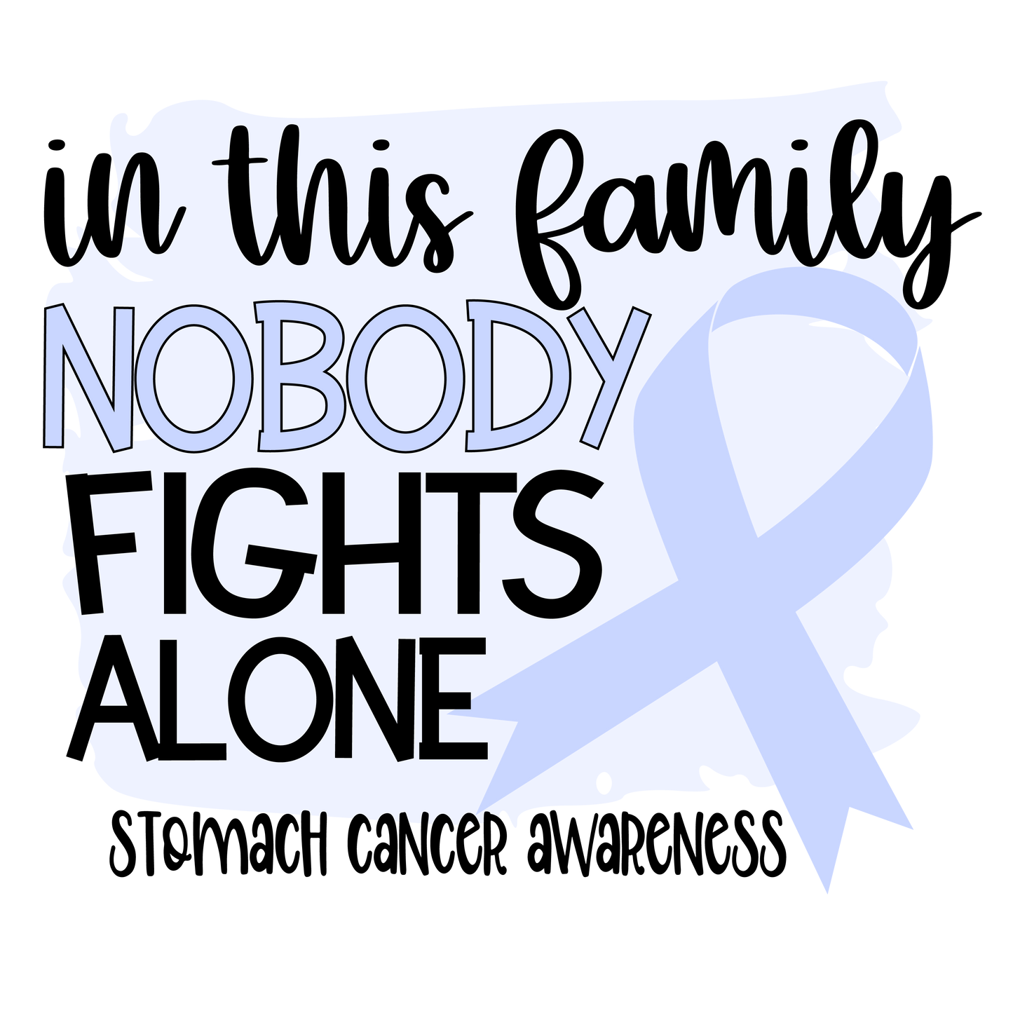 Nobody Fights Alone Stomach Cancer Light Blue Ribbon Youth and Adult Sizes