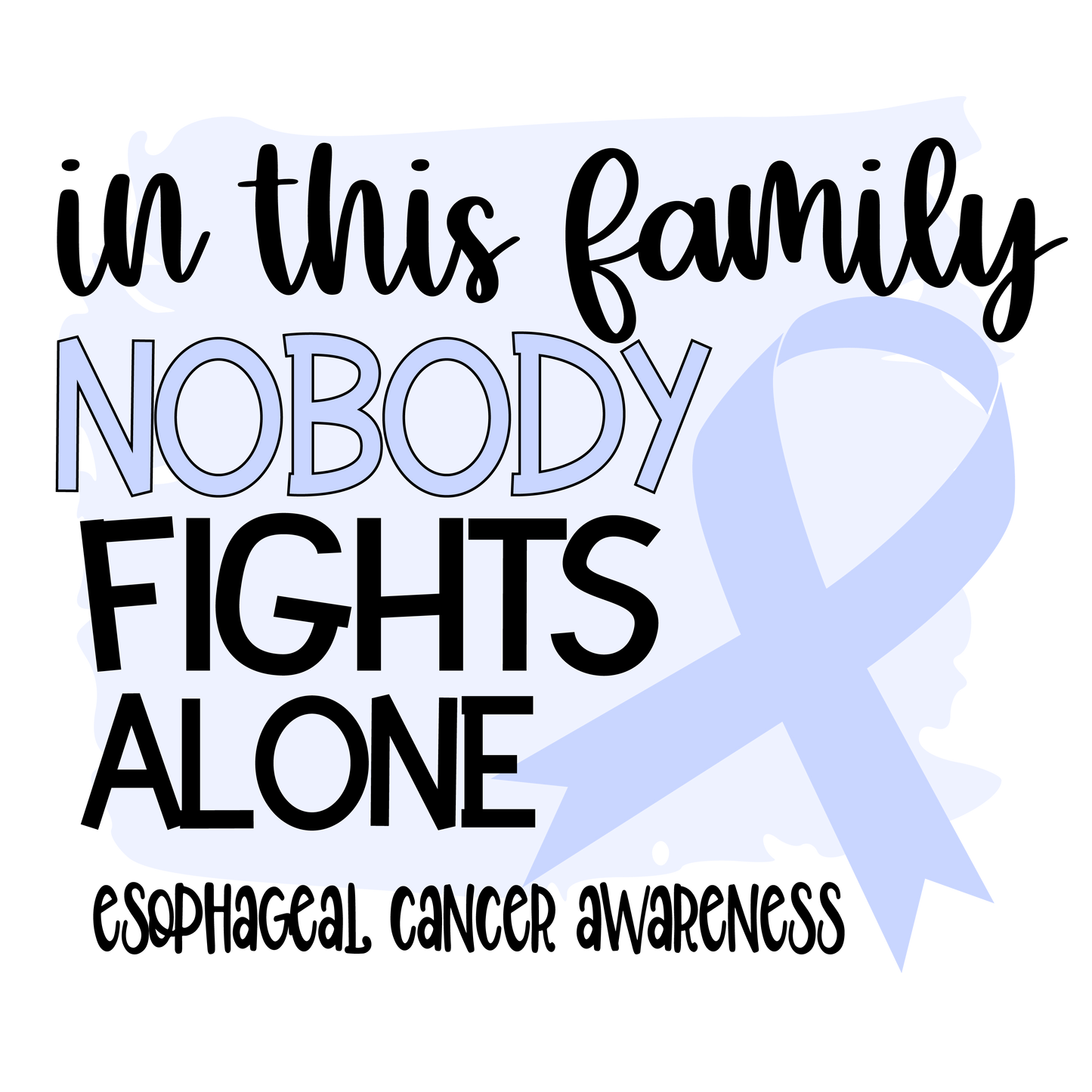 Nobody Fights Alone Esophageal Light Blue Ribbon Youth and Adult Sizes