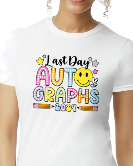 Last Day Autographs (add school) - unisex adult, juniors, or youth sizes - Customizable
