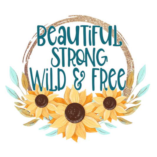 Sunflower Beautiful Strong WIld & Free Adult Tshirt