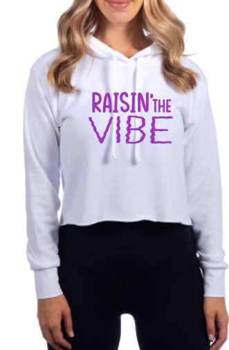 Raisin' the VIBE Next Level crop hooded sweatshirt