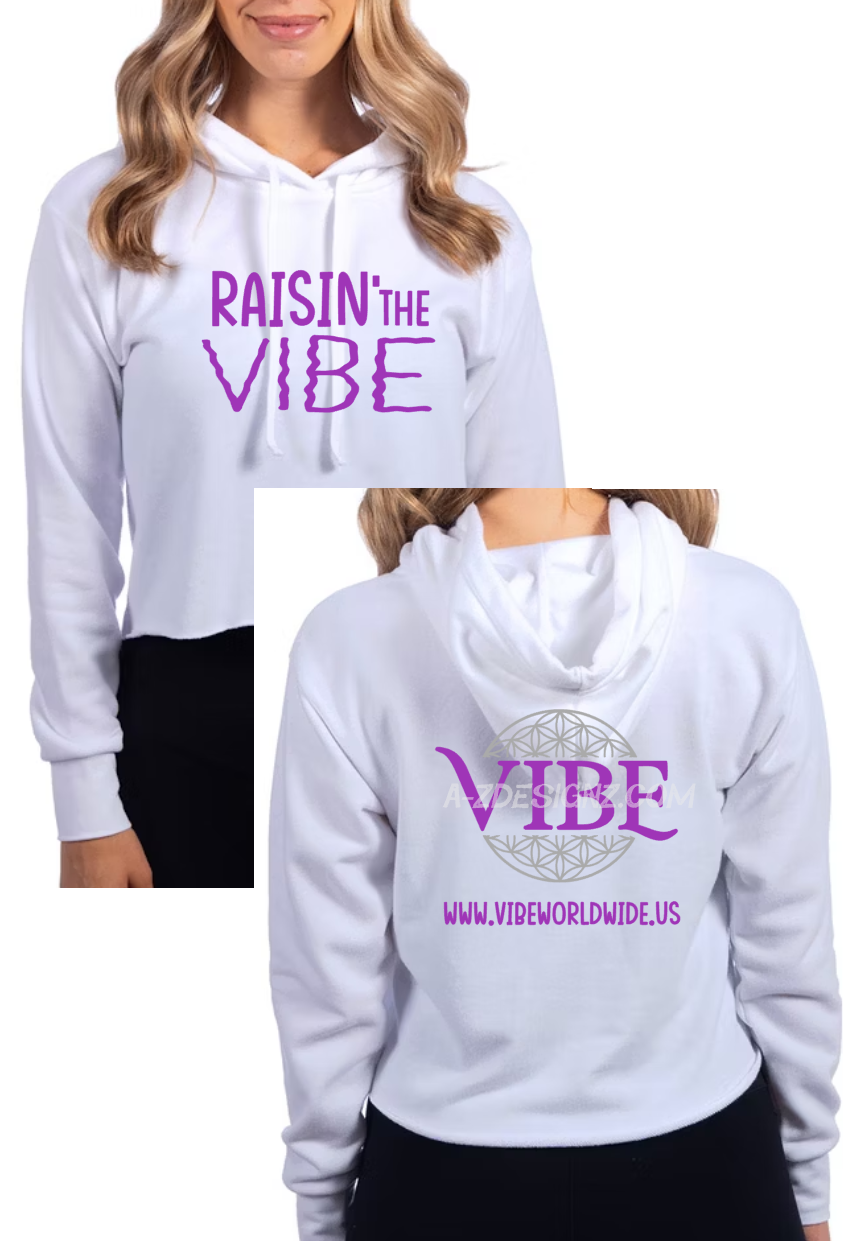 Raisin' the VIBE Next Level crop hooded sweatshirt