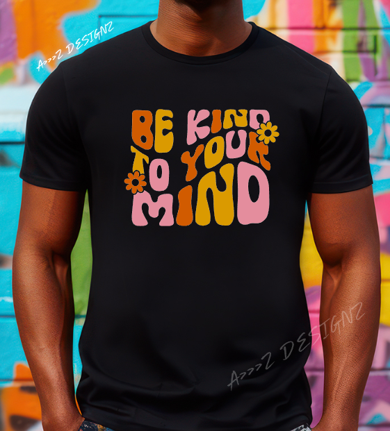 Mental Health Be Kind To Your Mind Adult Tshirt