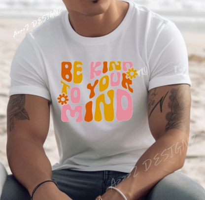 Mental Health Be Kind To Your Mind Adult Tshirt
