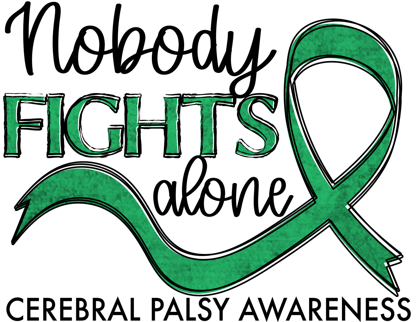 Nobody Fights Alone  Cerebral Palsy Green Ribbon  Youth and Adult Sizes