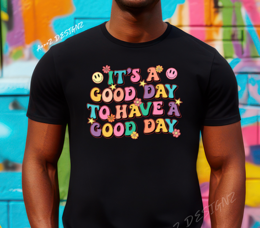 Its a Good Day to Have a Good Day Adult Tshirt