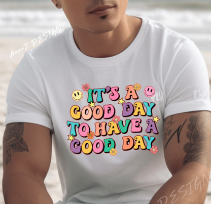 Its a Good Day to Have a Good Day Adult Tshirt