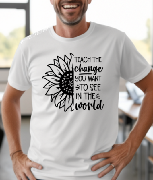 Teach the Change You Want to See Adult Tshirt