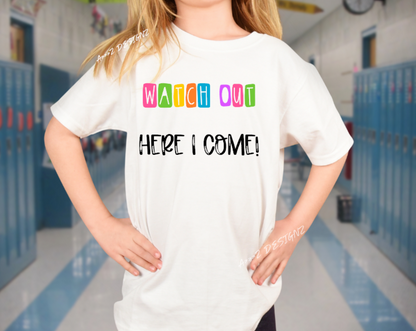Watch out Here I Come Youth Tshirt (Insert School)