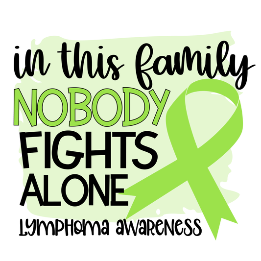 Nobody Fights Alone Lymphoma Lime Green Ribbon  Youth and Adult Sizes