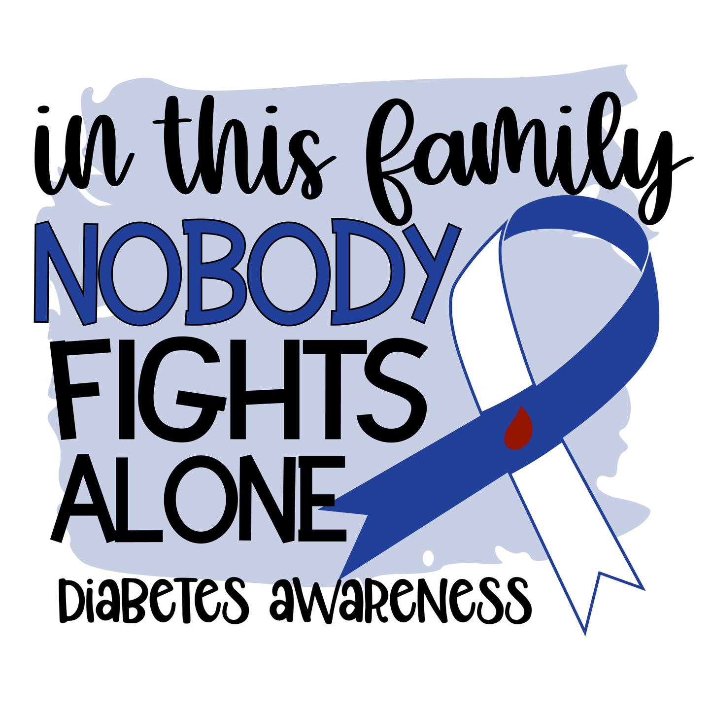 Nobody Fights Alone Diabetes Blue White Ribbon Youth and Adult Sizes