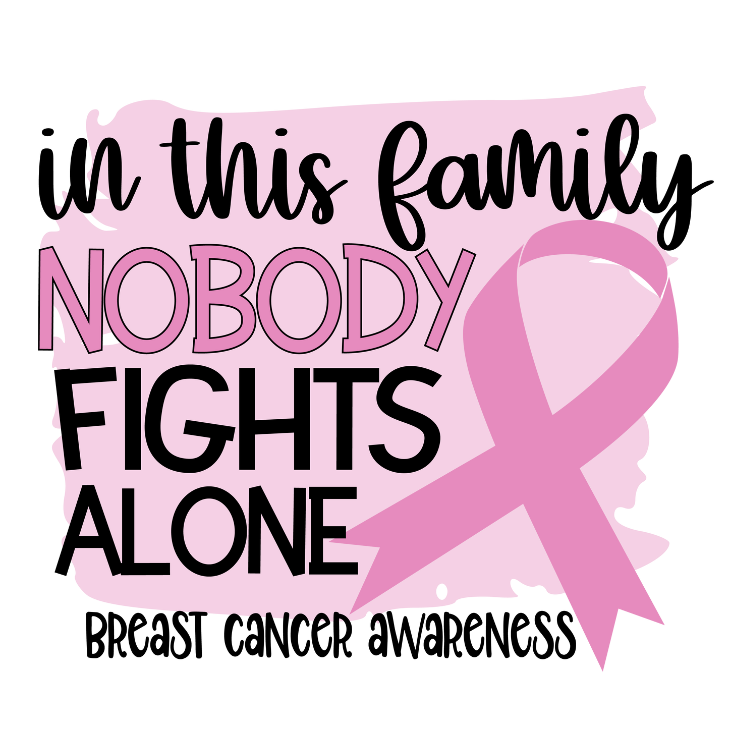 Nobody Fights Alone Breast Cancer Pink Ribbon  Youth and Adult Sizes
