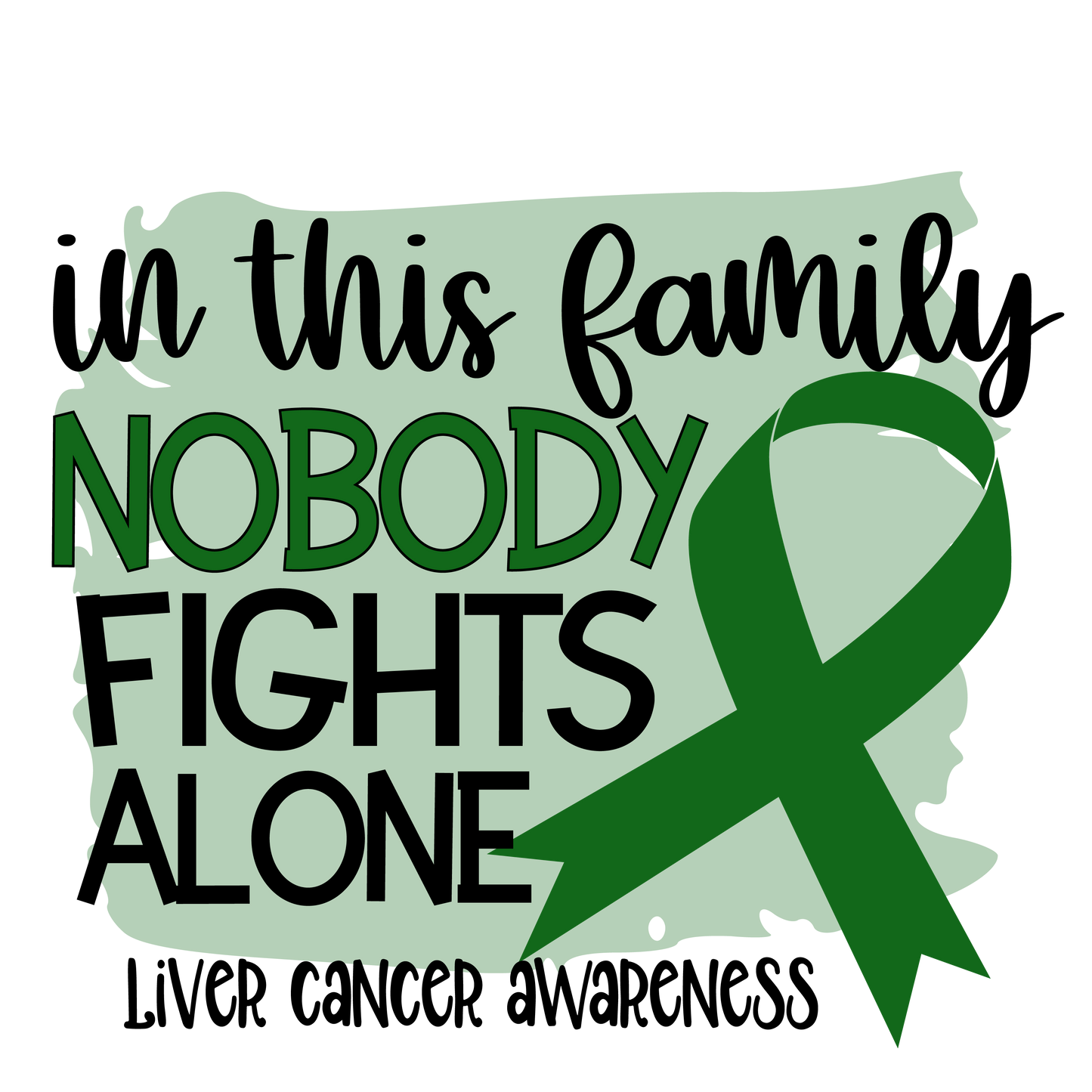 Nobody Fights Alone Liver Cancer Green Ribbon  Youth and Adult Sizes