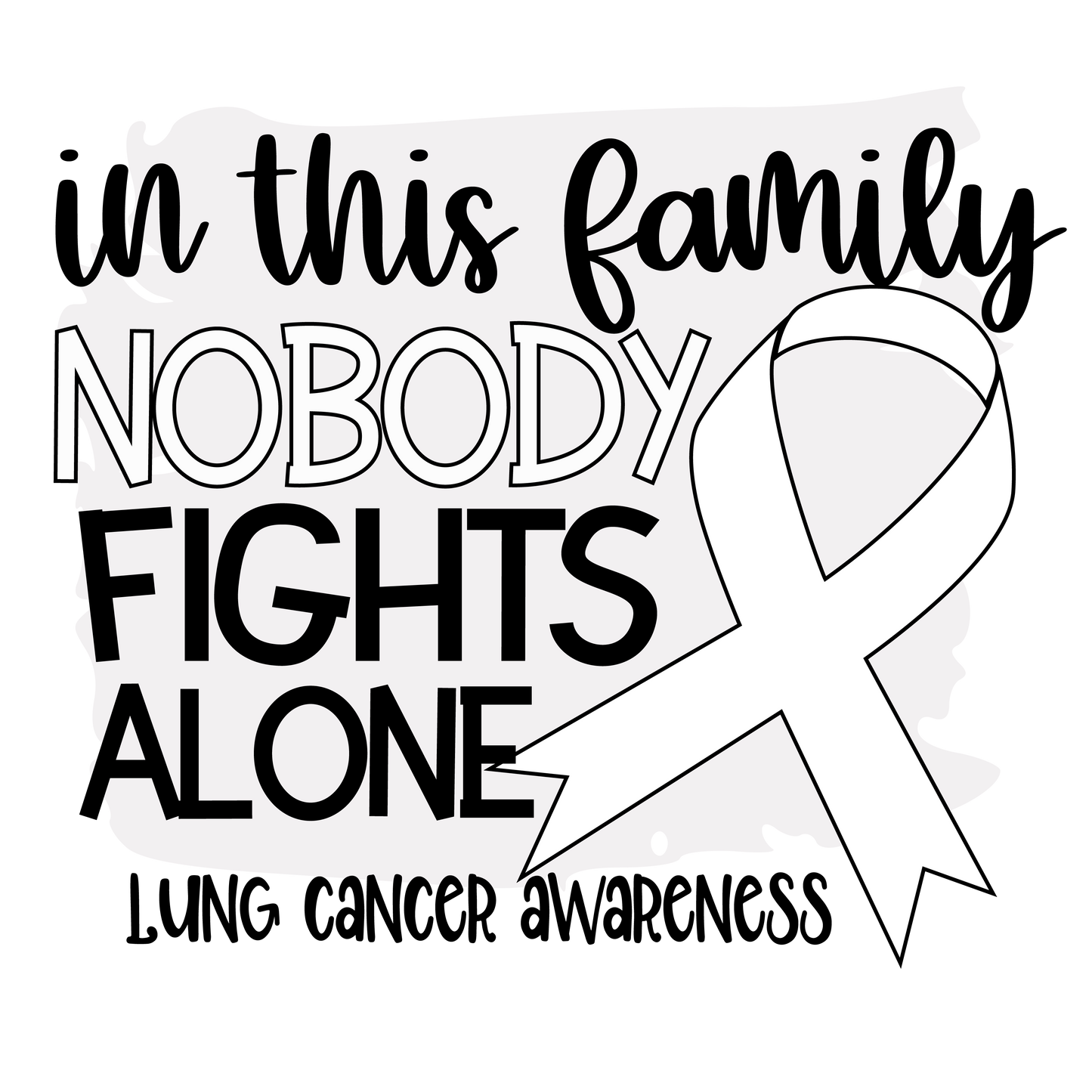 Nobody Fights Alone Lung Cancer White Ribbon  Youth and Adult Sizes