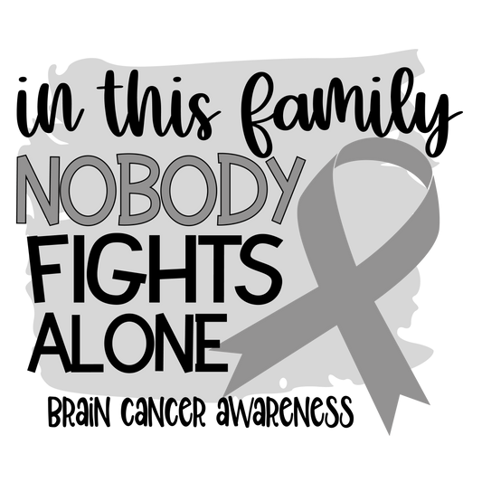 Nobody Fights Alone Brain Cancer Grey  Ribbon  Youth and Adult Sizes