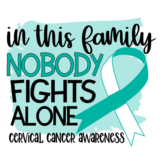 Nobody Fights Alone Cervical Cancer Teal White Ribbon  Youth and Adult Sizes