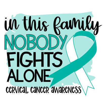 Nobody Fights Alone Cervical Cancer Teal White Ribbon  Youth and Adult Sizes