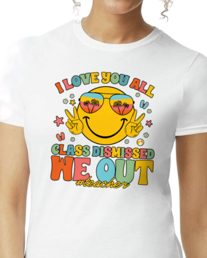 Teachers Last Day (add school) - unisex adult, juniors, or youth sizes - Customizable