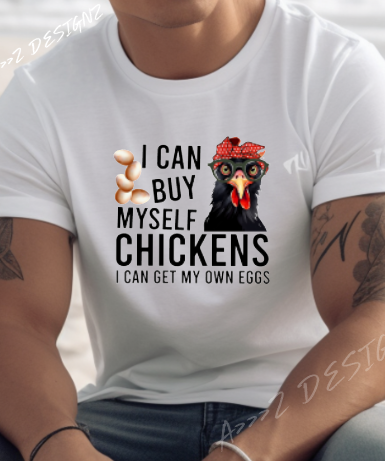 Sarcastic Chicken - I Can Buy My Own Chickens ....  Adult Tshirt