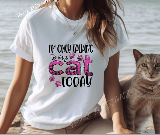 I'm Only Talking to my Cat Today Adult Tshirt