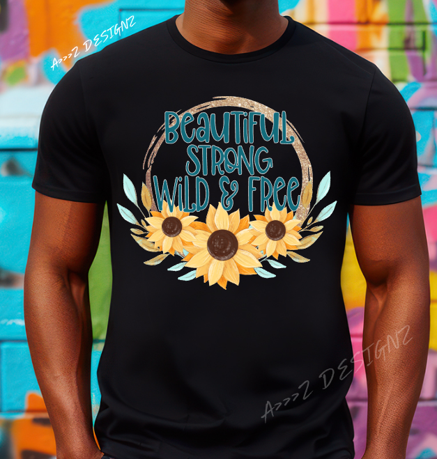 Sunflower Beautiful Strong WIld & Free Adult Tshirt