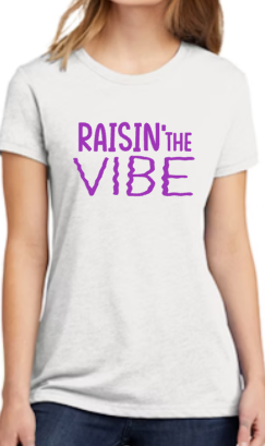 Raisin' the VIBE Next Level fitted tee