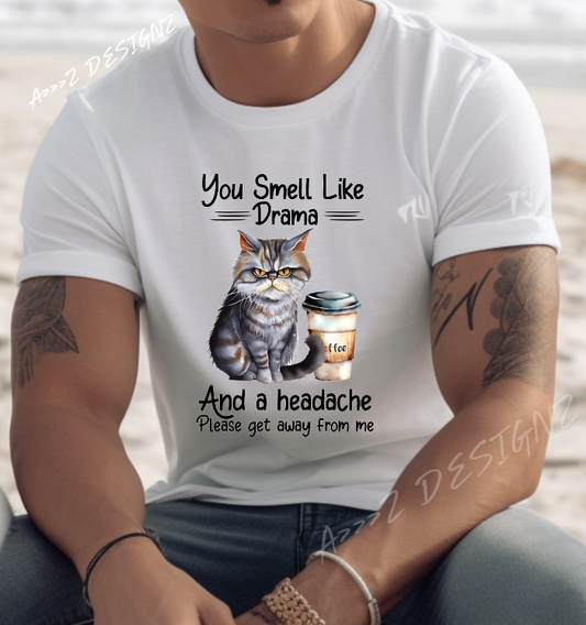 Sarcastic Cat - You Smell Like Drama and a Headache Adult Tshirt